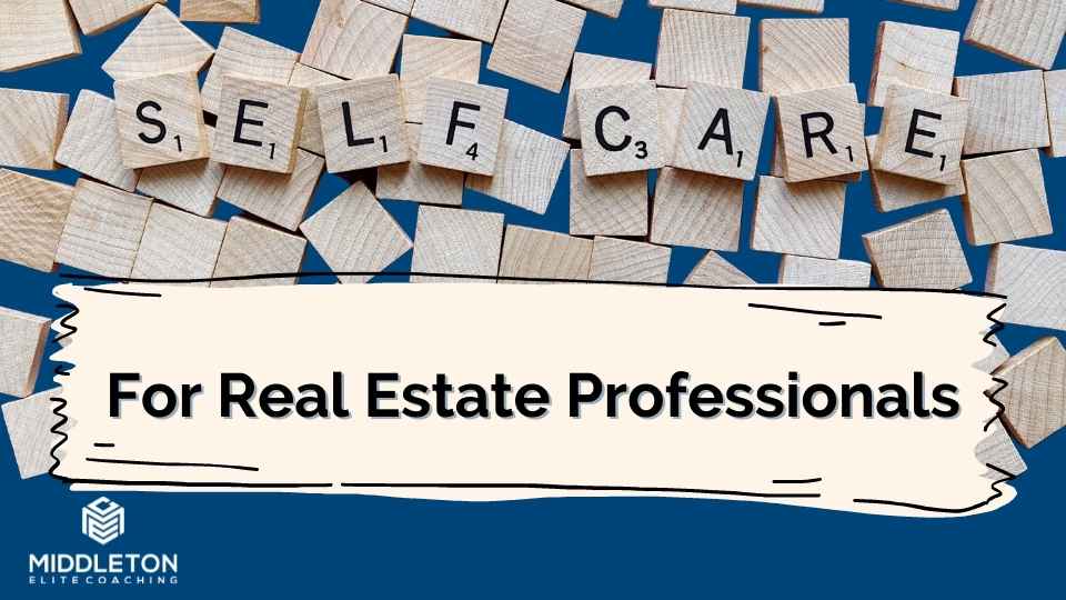 Self Care For Real Estate Professionals