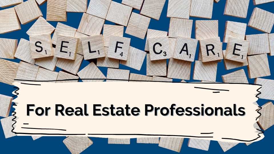 Self-Care for Real Estate Professionals