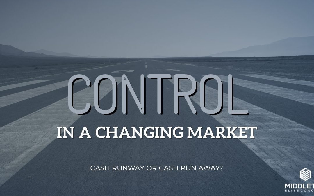 Control In A Changing Market: Cash Runway or Cash Run Away?