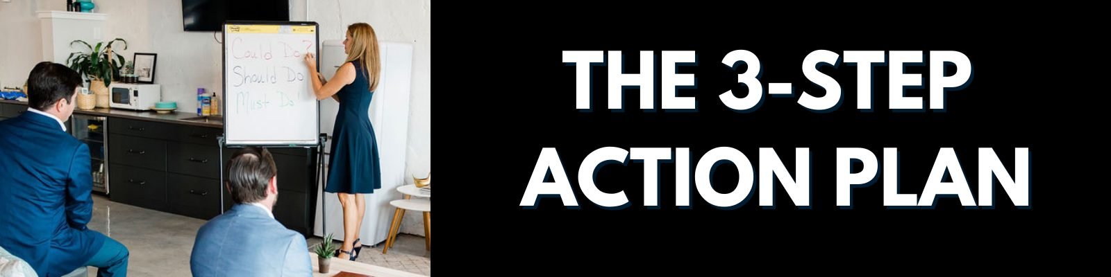 THE 3 STEP ACTION PLAN