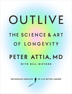 Outlive: The Science and Art of Longevity - Dr. Peter Attia
