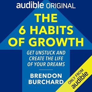The 6 Habits of Growth - Brandon Burchard