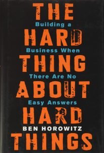The Hard Thing About Hard Thing - Ben Horowitz