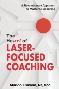 The Heart of Laser-Focused Coaching - Marion Franklin