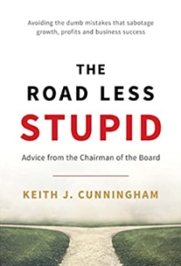 The Road Less Stupid - Keith J Cunningham