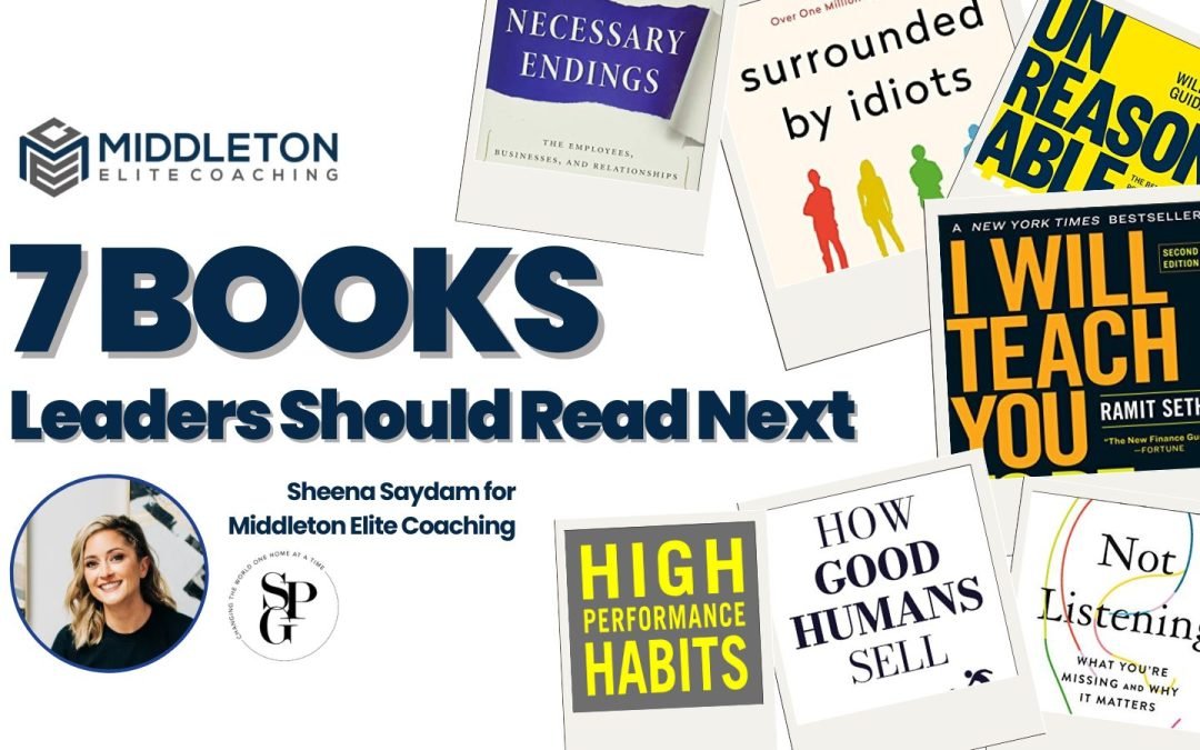 7 Books Leaders Should Read Next – Sheena Saydam for Middleton Elite Coaching