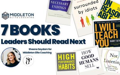 7 Books Leaders Should Read Next – Sheena Saydam for Middleton Elite Coaching