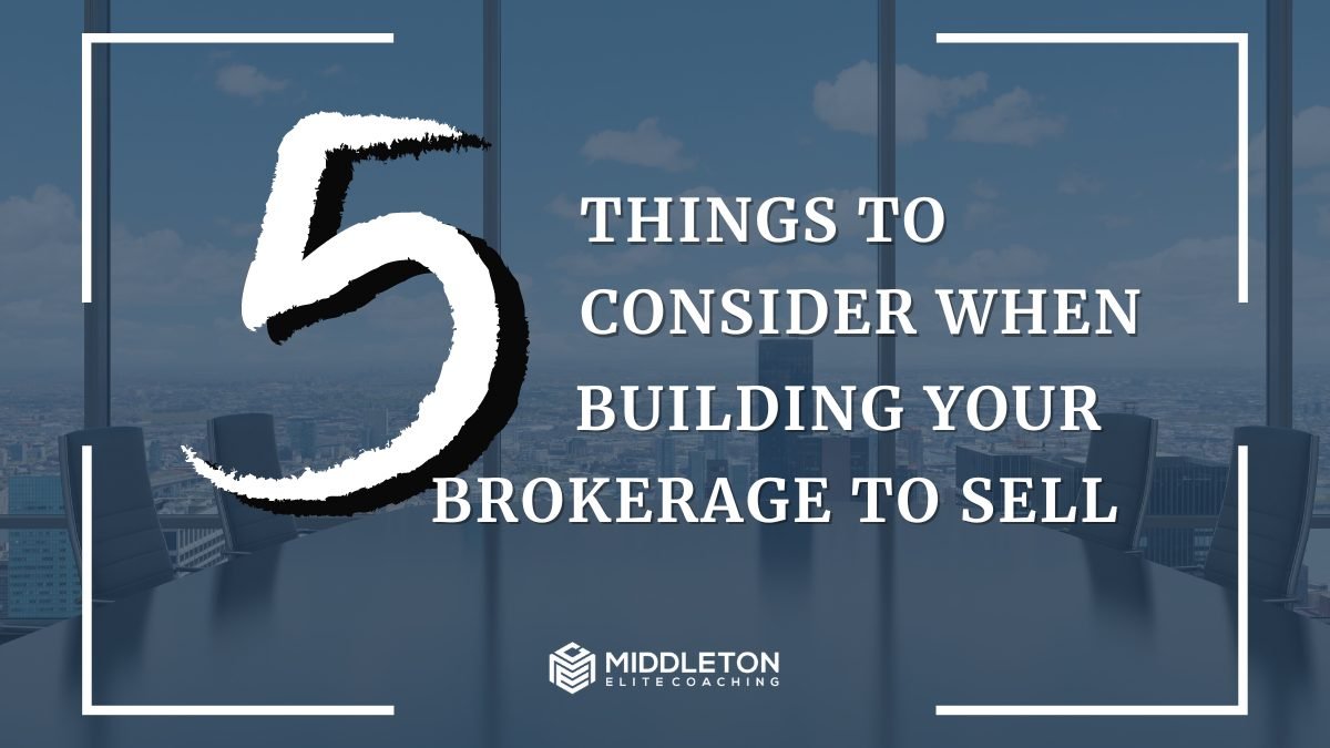 EXIT PLANNING 5 THINGS TO CONSIDER WHEN BUILDING YOUR BROKERAGE TO SELL (1) Exit Planning: Building Your Brokerage To Sell